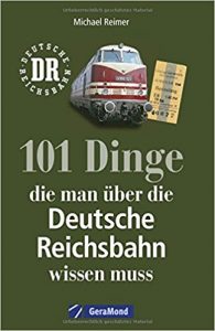 101 Dinge die man über die Deutsche Reichsbahn wissen muss