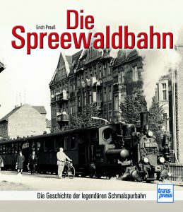 Die Spreewaldbahn – Die Geschichte der legendären Schmalspurbahn