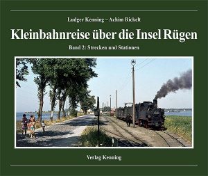 Kleinbahnreise über die Insel Rügen – Teil 2 – Strecken und Stationen