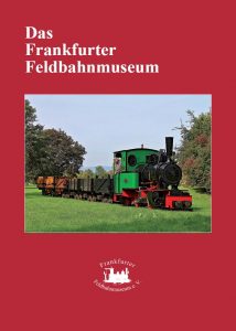 Museumsführer des Frankfurter Feldbahnmuseums