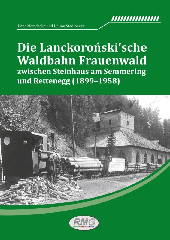 Die Lanckoronski´sche Waldbahn Frauenwald zwischen Steinhaus am Semmering und Rettenegg (1899–1958)